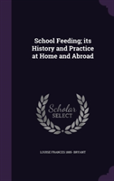 School Feeding; Its History and Practice at Home and Abroad