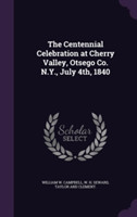 Centennial Celebration at Cherry Valley, Otsego Co. N.Y., July 4th, 1840
