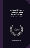 Modern Thinkers Principally Upon Social Science
