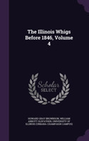 Illinois Whigs Before 1846, Volume 4
