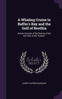 Whaling Cruise to Baffin's Bay and the Gulf of Boothia