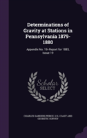 Determinations of Gravity at Stations in Pennsylvania 1879-1880