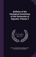 Bulletin of the Geological Institution of the University of Uppsala, Volume 3