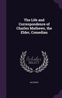 Life and Correspondence of Charles Mathews, the Elder, Comedian