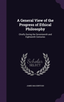 General View of the Progress of Ethical Philosophy