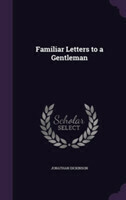 Familiar Letters to a Gentleman