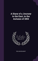 Diary of a Journey to the East, in the Autumn of 1854