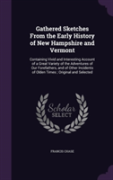 Gathered Sketches from the Early History of New Hampshire and Vermont