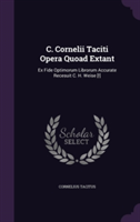 C. Cornelii Taciti Opera Quoad Extant