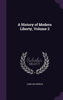 History of Modern Liberty, Volume 2