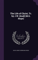 Life of Christ, Tr. by J.W. [And] (M.G. Hope)