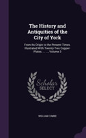 History and Antiquities of the City of York