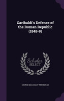 Garibaldi's Defence of the Roman Republic (1848-9)