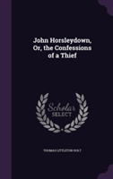 John Horsleydown, Or, the Confessions of a Thief