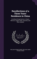 Recollections of a Three Years' Residence in China