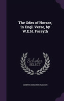 Odes of Horace, in Engl. Verse, by W.E.H. Forsyth