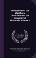 Publications of the Washburn Observatory of the University of Wisconsin, Volume 1