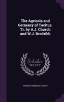 Agricola and Germany of Tacitus. Tr. by A.J. Church and W.J. Brodribb