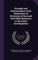 Strength and Determination of the Dimensions of Structures of Iron and Steel with Reference to the Latest Investigations