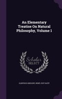 Elementary Treatise on Natural Philosophy, Volume 1