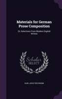 Materials for German Prose Composition Or, Selections from Modern English Writers