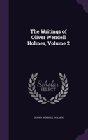 Writings of Oliver Wendell Holmes, Volume 2