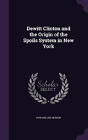 DeWitt Clinton and the Origin of the Spoils System in New York