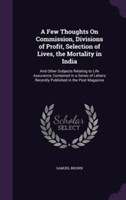 Few Thoughts on Commission, Divisions of Profit, Selection of Lives, the Mortality in India