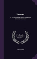 Hermes Or, a Philosophical Inquiry Concerning Universal Grammar
