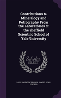 Contributions to Mineralogy and Petrography from the Laboratories of the Sheffield Scientific School of Yale University