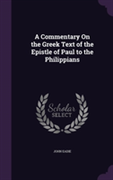 Commentary on the Greek Text of the Epistle of Paul to the Philippians