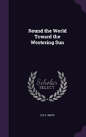 Round the World Toward the Westering Sun