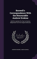 Boswell's Correspondence with the Honourable Andrew Erskine