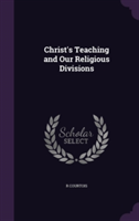 Christ's Teaching and Our Religious Divisions