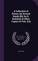 Collection of Poems, by Several Hands [Ed. by R. Dodsley]. [2 Other Copies of Vols. 5,6]