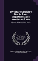 Inventaire-Sommaire Des Archives Departementales Anterieures a 1790