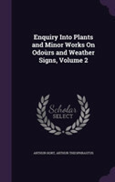 Enquiry Into Plants and Minor Works on Odours and Weather Signs, Volume 2