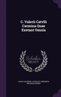 C. Valerii Catvlli Carmina Quae Exstant Omnia