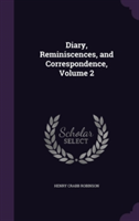 Diary, Reminiscences, and Correspondence, Volume 2