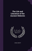 Life and Literature of the Ancient Hebrews