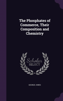 Phosphates of Commerce, Their Composition and Chemistry