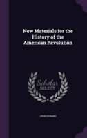 New Materials for the History of the American Revolution