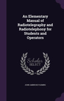 Elementary Manual of Radiotelegraphy and Radiotelephony for Students and Operators