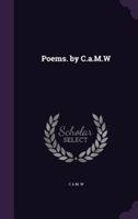 Poems. by C.A.M.W