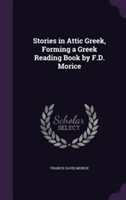 Stories in Attic Greek, Forming a Greek Reading Book by F.D. Morice