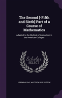 Second [-Fifth and Sixth] Part of a Course of Mathematics