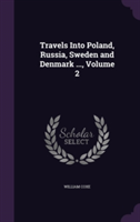 Travels Into Poland, Russia, Sweden and Denmark ..., Volume 2
