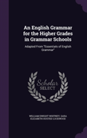 English Grammar for the Higher Grades in Grammar Schools