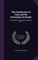 Combustion of Coal, and the Prevention of Smoke