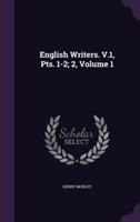 English Writers. V.1, Pts. 1-2; 2, Volume 1